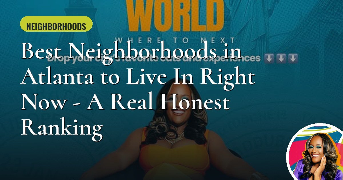 Best Neighborhoods in Atlanta to Live In Right Now, A Real Honest Ranking